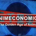 The Economics Behind the Golden Age of Anime